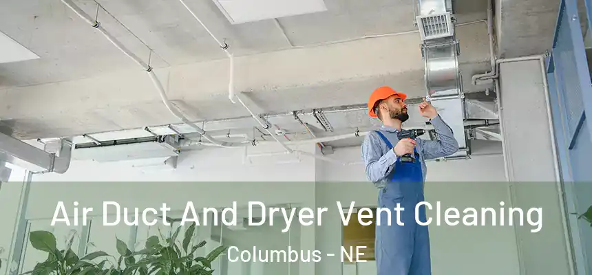  Air Duct And Dryer Vent Cleaning Columbus - NE