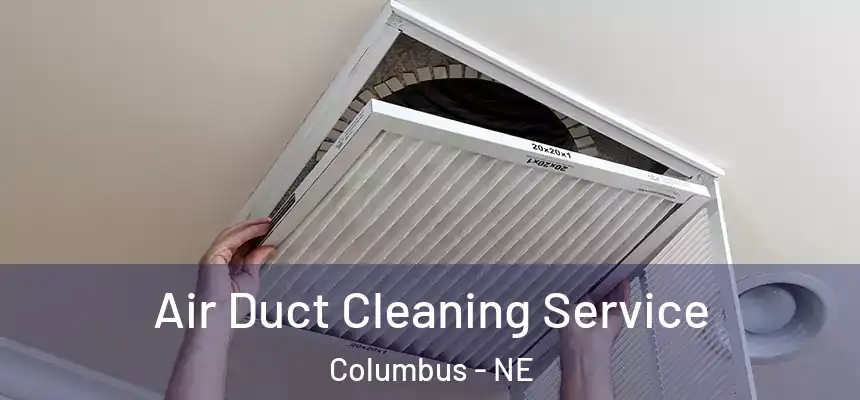  Air Duct Cleaning Service Columbus - NE