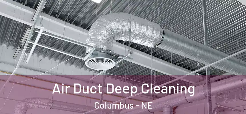 Air Duct Deep Cleaning Columbus - NE