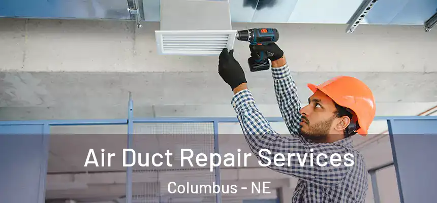  Air Duct Repair Services Columbus - NE