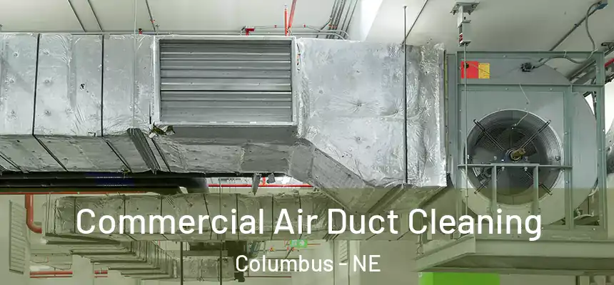  Commercial Air Duct Cleaning Columbus - NE