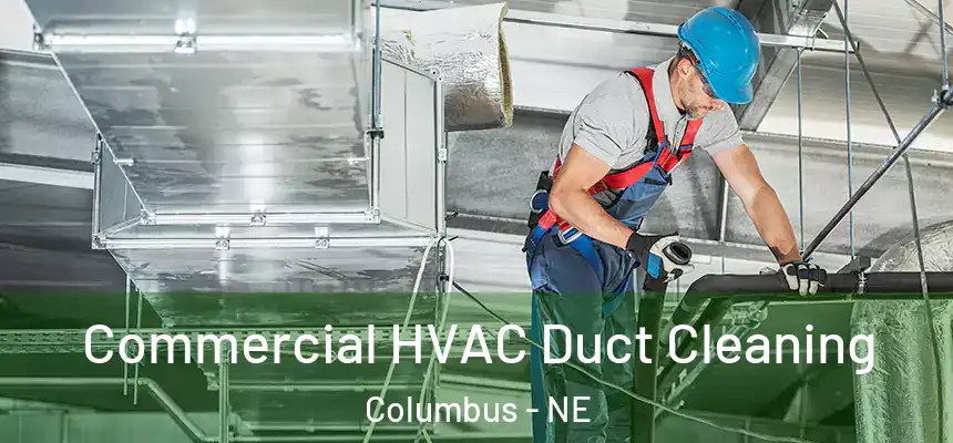 Commercial HVAC Duct Cleaning Columbus - NE