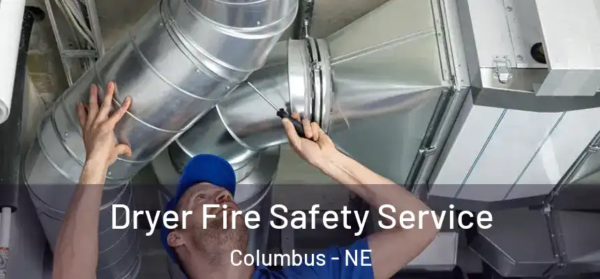  Dryer Fire Safety Service Columbus - NE