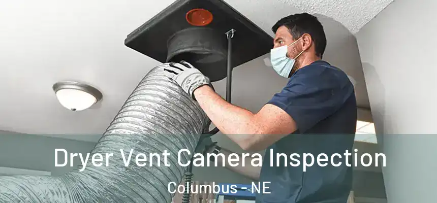  Dryer Vent Camera Inspection Columbus - NE