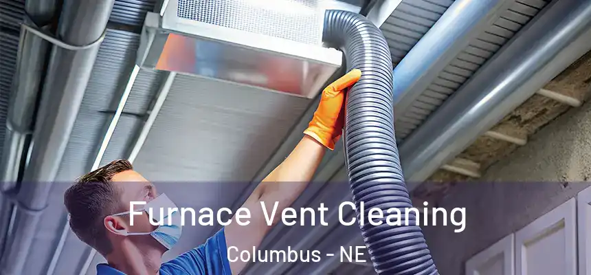  Furnace Vent Cleaning Columbus - NE