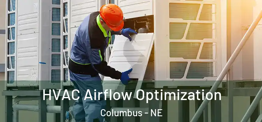  HVAC Airflow Optimization Columbus - NE