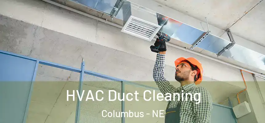  HVAC Duct Cleaning Columbus - NE