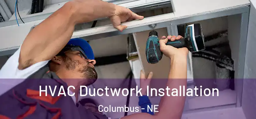 HVAC Ductwork Installation Columbus - NE