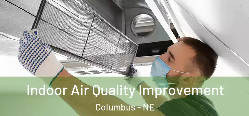 Indoor Air Quality Improvement Columbus - NE