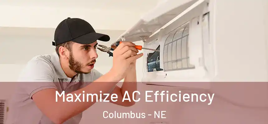 Maximize AC Efficiency Columbus - NE