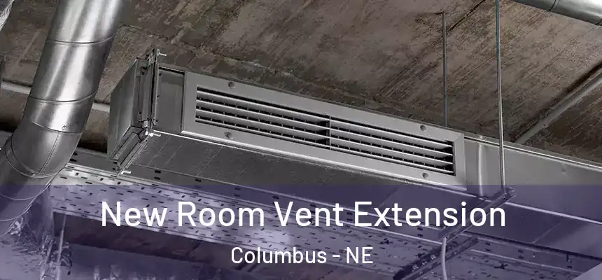  New Room Vent Extension Columbus - NE