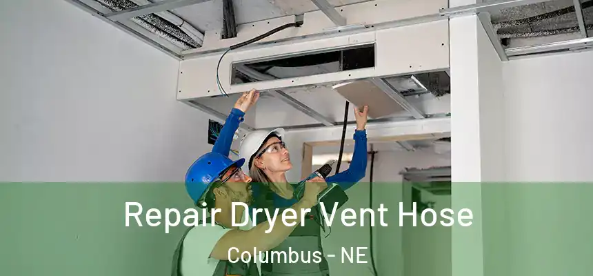  Repair Dryer Vent Hose Columbus - NE