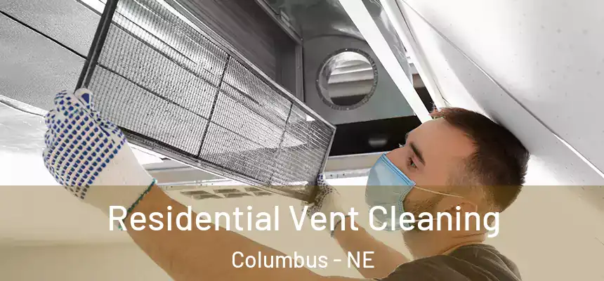 Residential Vent Cleaning Columbus - NE