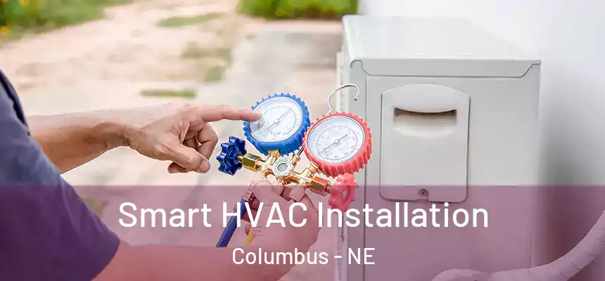 Smart HVAC Installation Columbus - NE