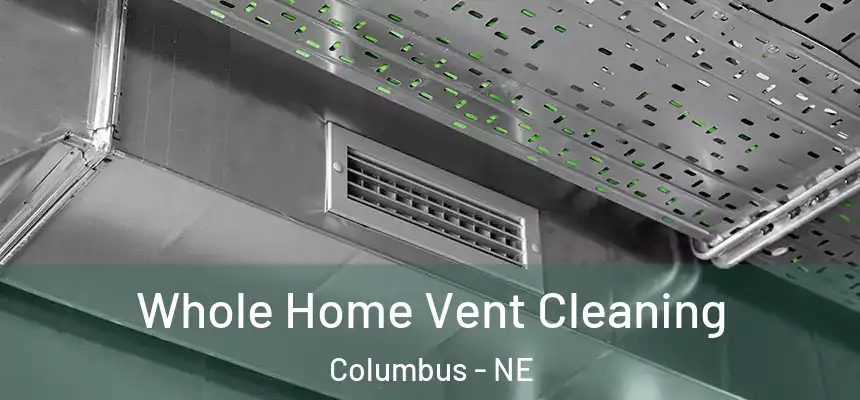  Whole Home Vent Cleaning Columbus - NE